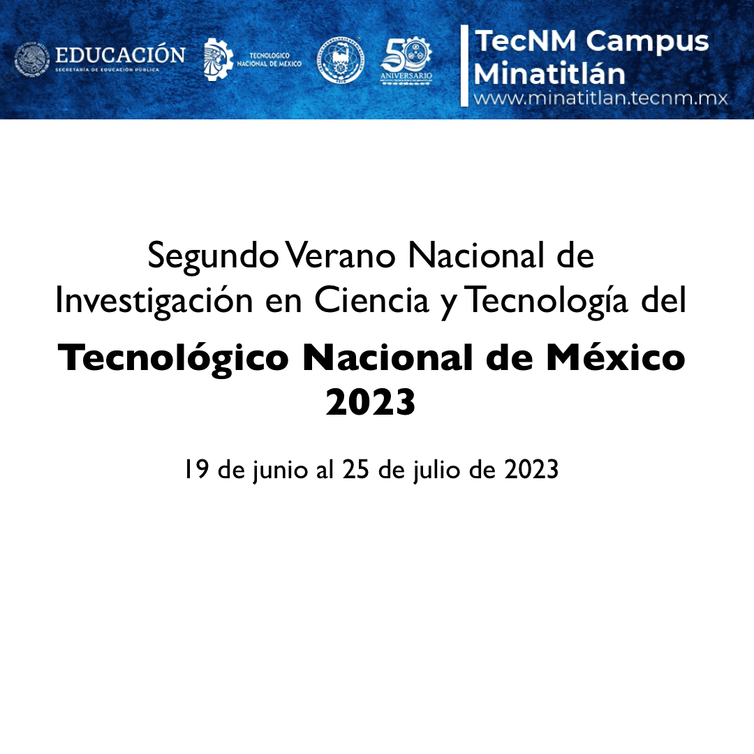 SEGUNDO VERANO NACIONAL DE INVESTIGACIÓN EN CIENCIA Y TECNOLOGÍA DEL TECNOLÓGICO NACIONAL DE MÉXICO 2023